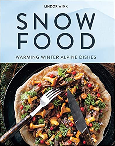 Snow Food: Warming Winter Alpine Dishes